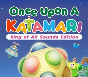 Once Upon A KATAMARI King of All Sounds Edition