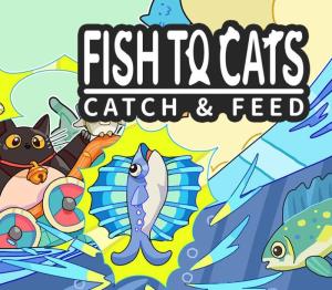 Fish to Cats: Catch & Feed