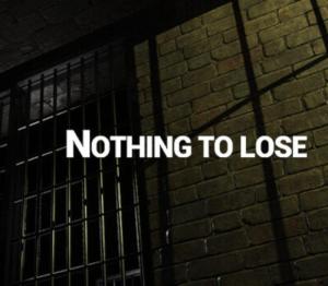 NOTHING TO LOSE