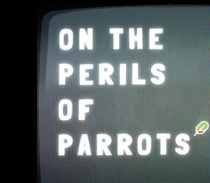 On The Peril of Parrots