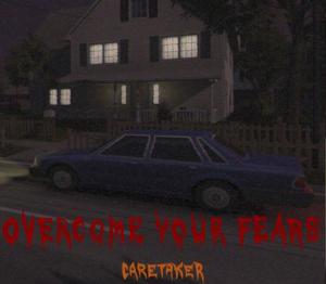 Overcome Your Fears: Caretaker