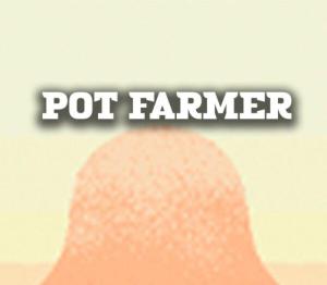 Pot Farmer