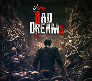 VERY BAD DREAMS