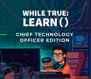 while True: learn() Chief Technology Officer Edition