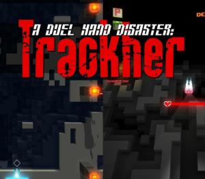 A Duel Hand Disaster: Trackher