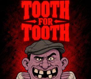 Tooth for Tooth