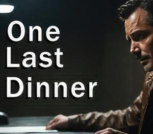 One Last Dinner