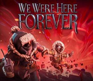 We Were Here Forever