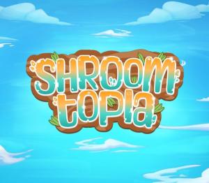 Shroomtopia