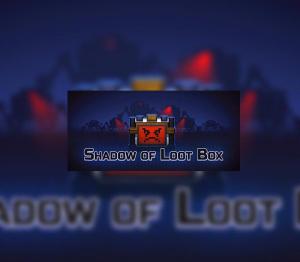 Shadow of Loot Box
