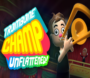 Trombone Champ: Unflattened VR