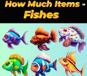 How Much Items - Fishes