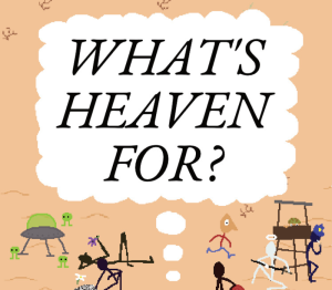 What's Heaven For?
