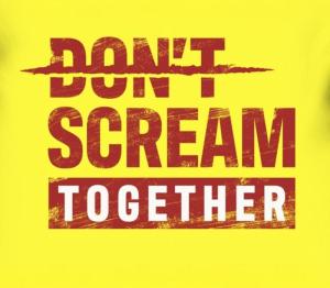 DON'T SCREAM TOGETHER
