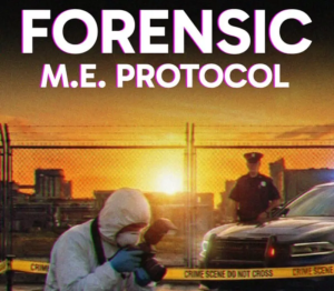 FORENSIC: M.E. Protocol