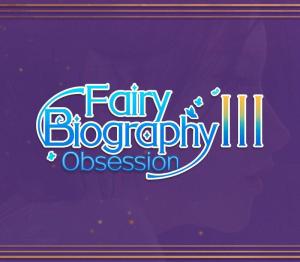 Fairy Biography3 : Obsession