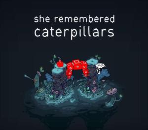 She Remembered Caterpillars