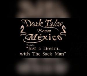 Dark Tales from México: Prelude. Just a Dream... with The Sack Man S