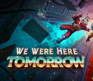 We Were Here Tomorrow