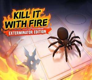 Kill It With Fire: Exterminator Edition