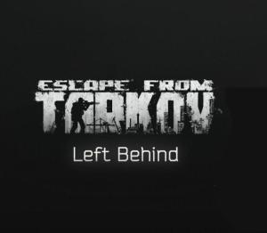 Escape from Tarkov: Left Behind Edition