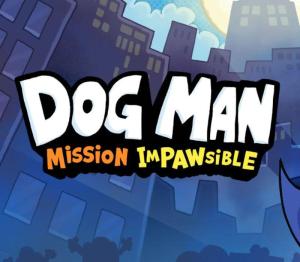 Dog Man: Mission Impawsible