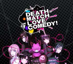 Death Match Love Comedy!