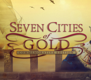 Seven Cities of Gold: Commemorative Edition
