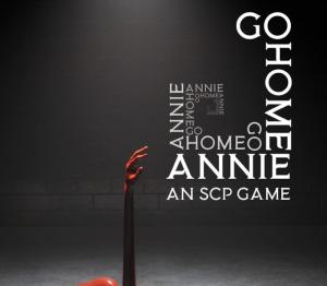 Go Home Annie: An SCP Game