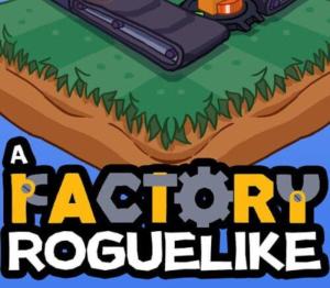 A Factory Roguelike