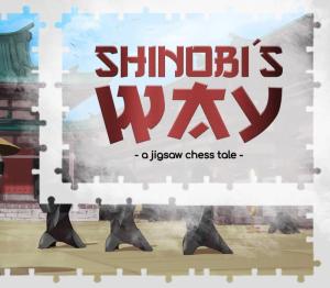 Shinobi's Way - a jigsaw chess tale