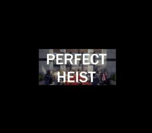 Perfect Heist