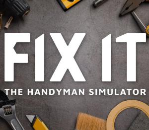 Fix it - The Handyman Simulator