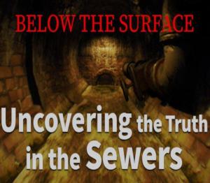 Below the Surface:Uncovering the Truth in the Sewers