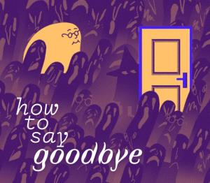 How to Say Goodbye