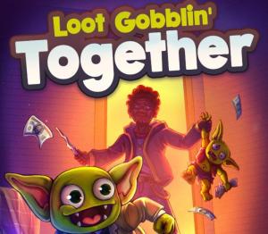 Loot Gobblin' Together