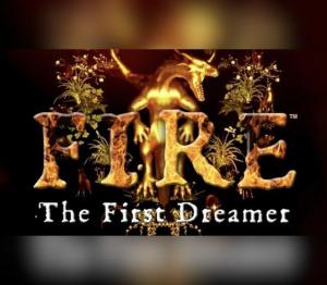 FIRE The First Dreamer