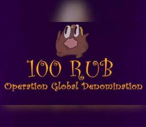 100 RUB: Operation Global Denomination