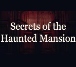 Secrets of the Haunted Mansion