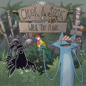 Chook & Sosig Walk the Plank