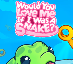 Would You Love Me If I Was a Snake?