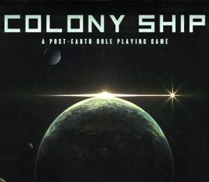 Colony Ship: A Post-Earth Role Playing Game