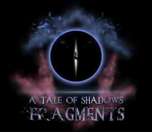 A Tale Of Shadows: Fragments Part I