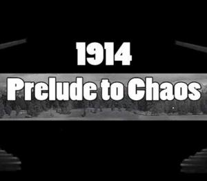 1914: Prelude to Chaos