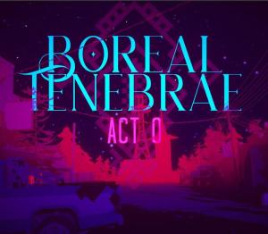Boreal Tenebrae Act 0: Sundowning