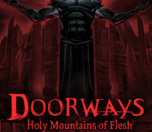 Doorways: Holy Mountains of Flesh